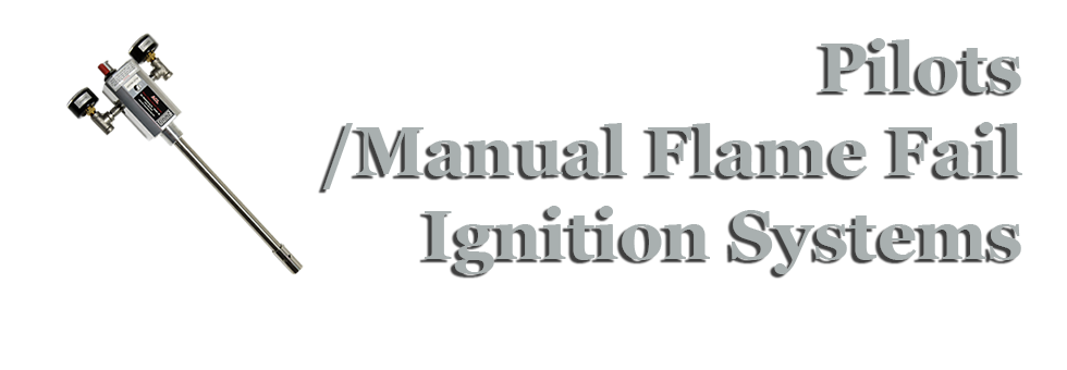 Pilots / Manual Flame Fail Ignition Systems